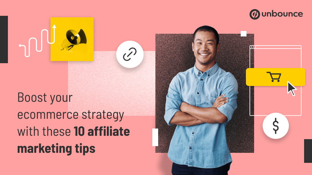 Boost your ecommerce strategy with these 10 affiliate
marketing tips