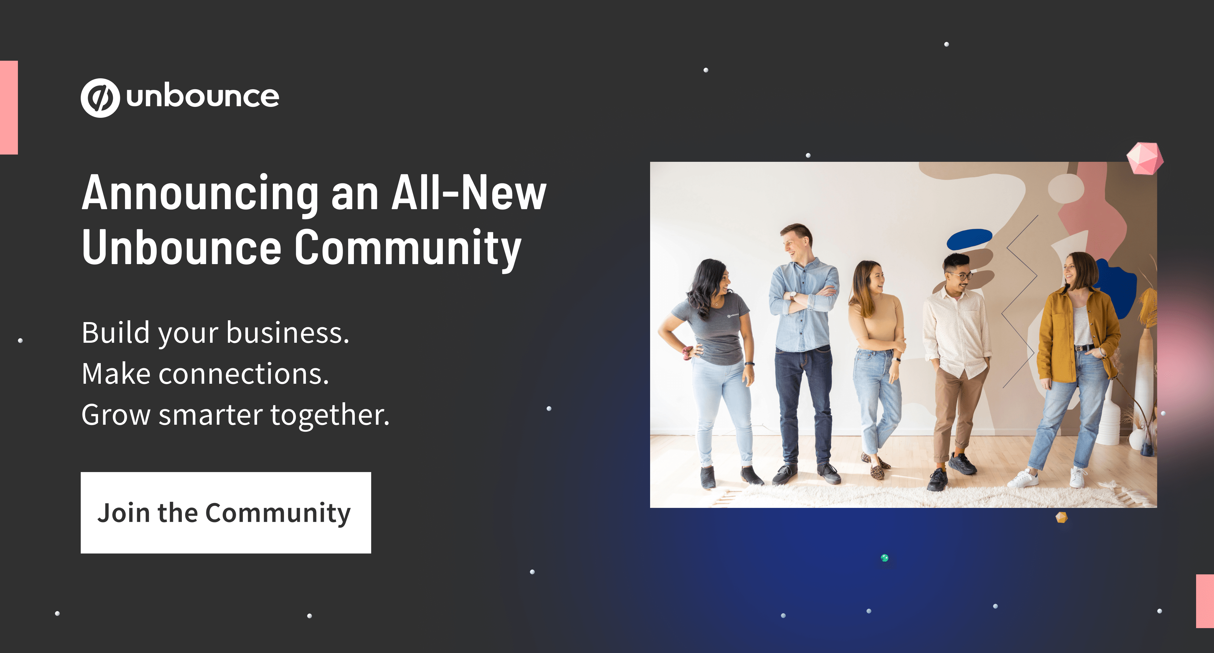 Meet the New Unbounce Community—A Space to Connect, Learn, and Grow Smarter